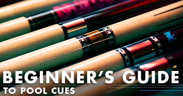 Beginner's Guide to Buying a Pool Cue
